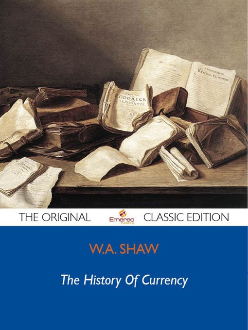Title details for The History Of Currency - The Original Classic Edition by Emereo Pty Ltd - Available